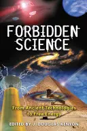 La science interdite : Des technologies anciennes à l'énergie libre - Forbidden Science: From Ancient Technologies to Free Energy