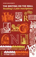 L'écriture sur le mur - les inscriptions latines de Reading - Writing on the Wall - Reading's Latin Inscriptions