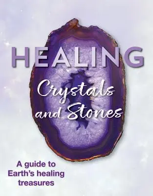 Cristaux et pierres de guérison : Un guide des trésors de guérison de la Terre - Healing Crystals and Stones: A Guide to Earth's Healing Treasures