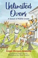 Unlimited Overs : Une saison de cricket en milieu de vie - Unlimited Overs: A Season of Midlife Cricket