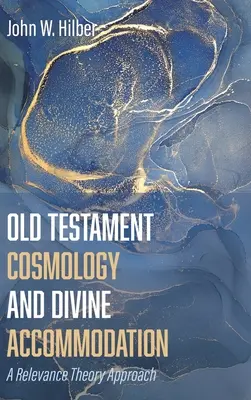 Cosmologie de l'Ancien Testament et adaptation divine - Old Testament Cosmology and Divine Accommodation