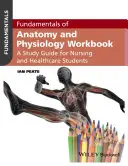 Fundamentals of Anatomy and Physiology Workbook : Un guide d'étude pour les infirmières et les étudiants en soins de santé - Fundamentals of Anatomy and Physiology Workbook: A Study Guide for Nurses and Healthcare Students