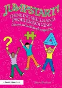 Jumpstart ! Compétences de réflexion et résolution de problèmes : Jeux et activités pour les 7-14 ans - Jumpstart! Thinking Skills and Problem Solving: Games and Activities for Ages 7-14