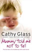 Maman m'a dit de ne pas le dire - L'histoire vraie d'un garçon troublé avec un sombre secret - Mummy Told Me Not to Tell - The True Story of a Troubled Boy with a Dark Secret