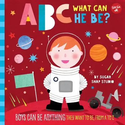 ABC pour moi : ABC Qu'est-ce qu'il peut être ? Les garçons peuvent être tout ce qu'ils veulent, de A à Z - ABC for Me: ABC What Can He Be?: Boys Can Be Anything They Want to Be, from A to Z