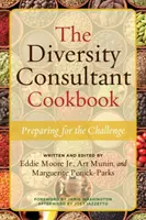 Le livre de cuisine du consultant en diversité : Se préparer à relever le défi - The Diversity Consultant Cookbook: Preparing for the Challenge