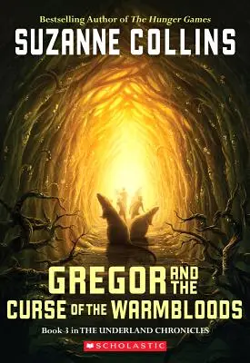 Gregor et la malédiction des Warmbloods (Les Chroniques de l'Underland n°3), 3 - Gregor and the Curse of the Warmbloods (the Underland Chronicles #3), 3