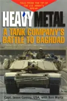Heavy Metal : La bataille d'une compagnie de chars à Bagdad - Heavy Metal: A Tank Company's Battle to Baghdad