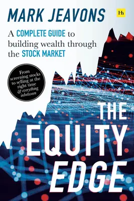 The Equity Edge : Un guide complet pour créer de la richesse grâce au marché boursier - The Equity Edge: A Complete Guide to Building Wealth Through the Stock Market