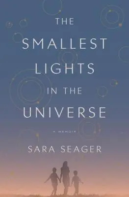 Les plus petites lumières de l'univers : Un mémoire - The Smallest Lights in the Universe: A Memoir