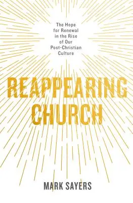 L'Église qui réapparaît : L'espoir d'un renouveau face à la montée de notre culture post-chrétienne - Reappearing Church: The Hope for Renewal in the Rise of Our Post-Christian Culture