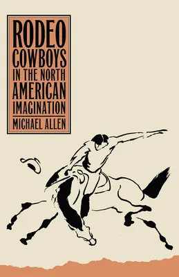 Les cow-boys de rodéo dans l'imaginaire nord-américain - Rodeo Cowboys in the North American Imagination