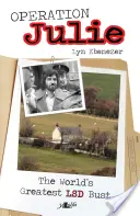Opération Julie - Le plus grand coup de LSD au monde - Operation Julie - The World's Greatest LSD Bust