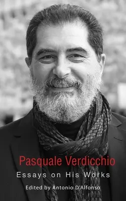 Pasquale Verdicchio : Essais sur son œuvre - Pasquale Verdicchio: Essays on His Works