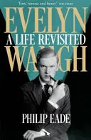 Evelyn Waugh - Une vie revisitée - Evelyn Waugh - A Life Revisited