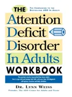 Le manuel du trouble déficitaire de l'attention chez l'adulte - The Attention Deficit Disorder in Adults Workbook