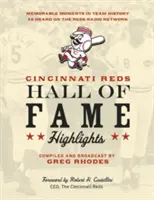 Les moments forts du Hall of Fame des Reds de Cincinnati : Moments mémorables de l'histoire de l'équipe tels qu'entendus sur le réseau radio des Reds - Cincinnati Reds Hall of Fame Highlights: Memorable Moments in Team History as Heard on the Reds Radio Network