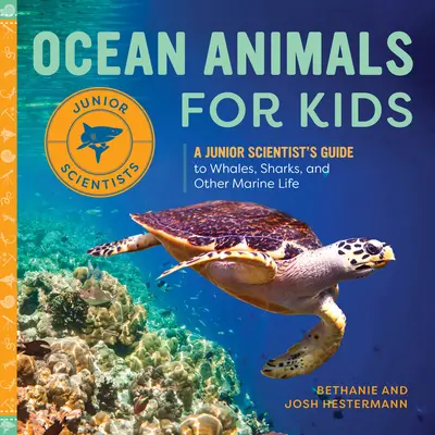 Les animaux de l'océan pour les enfants : Guide des baleines, requins et autres animaux marins à l'usage des jeunes scientifiques - Ocean Animals for Kids: A Junior Scientist's Guide to Whales, Sharks, and Other Marine Life