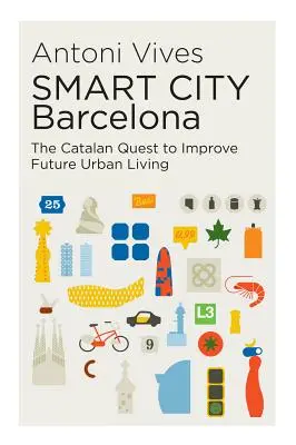 Smart City Barcelona : La quête catalane pour améliorer la vie urbaine de demain - Smart City Barcelona: The Catalan Quest to Improve Future Urban Living