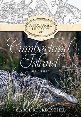 Histoire naturelle de l'île de Cumberland, Géorgie - A Natural History of Cumberland Island, Georgia