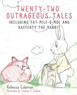 Vingt-deux contes scandaleux : Y compris Fat-Mile-O-Moe et Rafferty le lapin - Twenty-Two Outrageous Tales: Including Fat-Mile-O-Moe and Rafferty the Rabbit