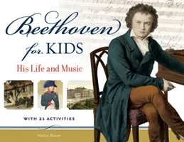 Beethoven pour les enfants : sa vie et sa musique avec 21 activités - Beethoven for Kids: His Life and Music with 21 Activities