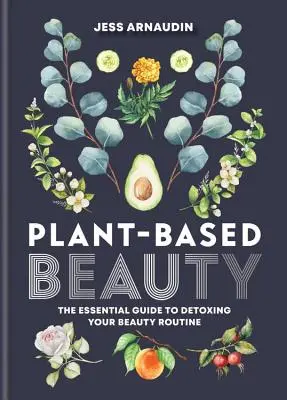 La beauté par les plantes - Plant Based Beauty
