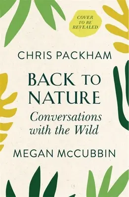 Retour à la nature : Conversations avec la nature - Back to Nature: Conversations with the Wild