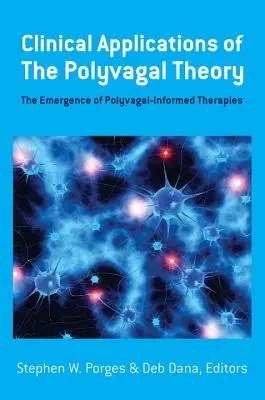Applications cliniques de la théorie polyvagale : L'émergence des thérapies polyvagales - Clinical Applications of the Polyvagal Theory: The Emergence of Polyvagal-Informed Therapies