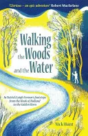 Marcher dans les bois et sur l'eau : Sur les traces de Patrick Leigh Fermor, du crochet de Hollande à la Corne d'Or - Walking the Woods and the Water: In Patrick Leigh Fermor's Footsteps from the Hook of Holland to the Golden Horn