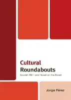 Ronds-points culturels : Film et roman espagnols sur la route - Cultural Roundabouts: Spanish Film and Novel on the Road