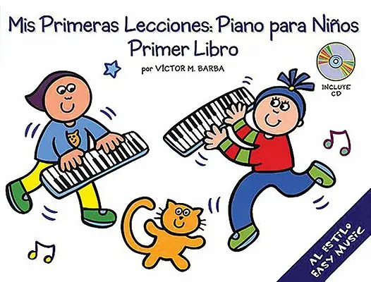 MIS Primeras Lecciones : Piano Para Nios (Primer Libro) [Avec CD] - MIS Primeras Lecciones: Piano Para Nios (Primer Libro) [With CD]