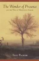 La merveille de la présence : Et la voie de l'enquête méditative - The Wonder of Presence: And the Way of Meditative Inquiry