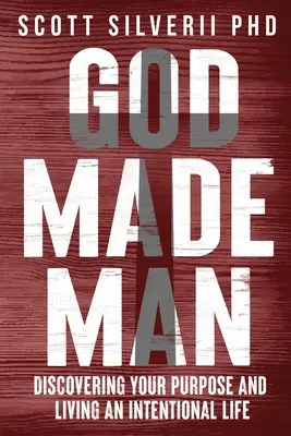 Dieu a fait l'homme : Découvrir son but et vivre une vie intentionnelle - God Made Man: Discovering Your Purpose and Living an Intentional Life