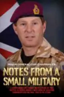 Notes d'un petit militaire : J'ai commandé et combattu avec le 2e Para lors de la bataille de Goose Green. J'ai été chef de la lutte contre le terrorisme pour le Mod. Voici - Notes from a Small Military: I Commanded and Fought with 2 Para at the Battle of Goose Green. I Was Head of Counter Terrorism for the Mod. This Is