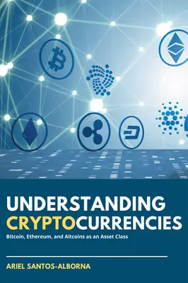 Comprendre les crypto-monnaies : Le bitcoin, l'ethereum et les altcoins en tant que classe d'actifs - Understanding Cryptocurrencies: Bitcoin, Ethereum, and Altcoins as an Asset Class