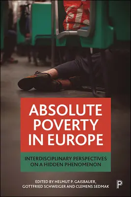 La pauvreté absolue en Europe : perspectives interdisciplinaires sur un phénomène caché - Absolute Poverty in Europe: Interdisciplinary Perspectives on a Hidden Phenomenon