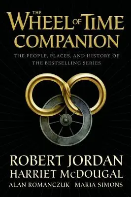 Le Compagnon de la Roue du Temps : Les personnages, les lieux et l'histoire de la série à succès - The Wheel of Time Companion: The People, Places, and History of the Bestselling Series