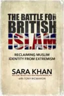 La bataille pour l'islam britannique : Récupérer l'identité musulmane face à l'extrémisme - The Battle for British Islam: Reclaiming Muslim Identity from Extremism