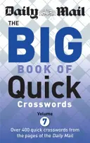 Daily Mail Big Book of Quick Crosswords Volume 7 (en anglais) - Daily Mail Big Book of Quick Crosswords Volume 7