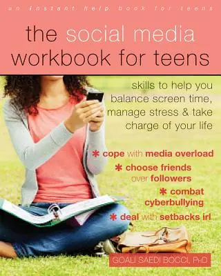 The Social Media Workbook for Teens : Des compétences pour t'aider à équilibrer ton temps d'écran, à gérer ton stress et à prendre ta vie en main - The Social Media Workbook for Teens: Skills to Help You Balance Screen Time, Manage Stress, and Take Charge of Your Life