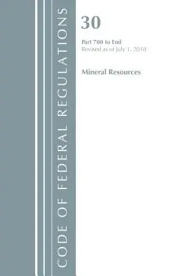 Code of Federal Regulations, Title 30 Mineral Resources 700-End, Révisé le 1er juillet 2018 (Office Of The Federal Register (U.S.)) - Code of Federal Regulations, Title 30 Mineral Resources 700-End, Revised as of July 1, 2018 (Office Of The Federal Register (U.S.))