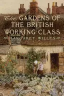 Les jardins de la classe ouvrière britannique - The Gardens of the British Working Class