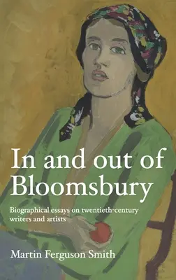 Dans et hors de Bloomsbury : Essais biographiques sur des écrivains et des artistes du XXe siècle - In and Out of Bloomsbury: Biographical Essays on Twentieth-Century Writers and Artists