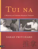 Tui Na : Un manuel de massothérapie chinoise - Tui Na: A Manual of Chinese Massage Therapy