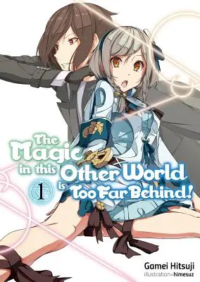 La magie de cet autre monde est trop loin ! Volume 1 - The Magic in This Other World Is Too Far Behind! Volume 1