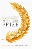 Le prix le plus prestigieux du monde : L'histoire du prix Nobel de la paix - The World's Most Prestigious Prize: The Inside Story of the Nobel Peace Prize