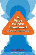 Un guide pour l'amélioration des échecs : Le meilleur de Novice Nook - A Guide to Chess Improvement: The Best of Novice Nook