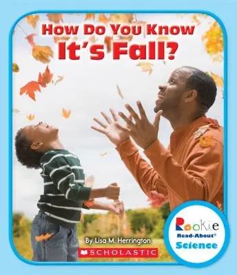 Comment savez-vous que c'est l'automne ? (Rookie Read-About Science : Seasons) - How Do You Know It's Fall? (Rookie Read-About Science: Seasons)