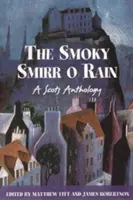 Smoky Smirr O Rain - Une anthologie écossaise - Smoky Smirr O Rain - A Scots Anthology